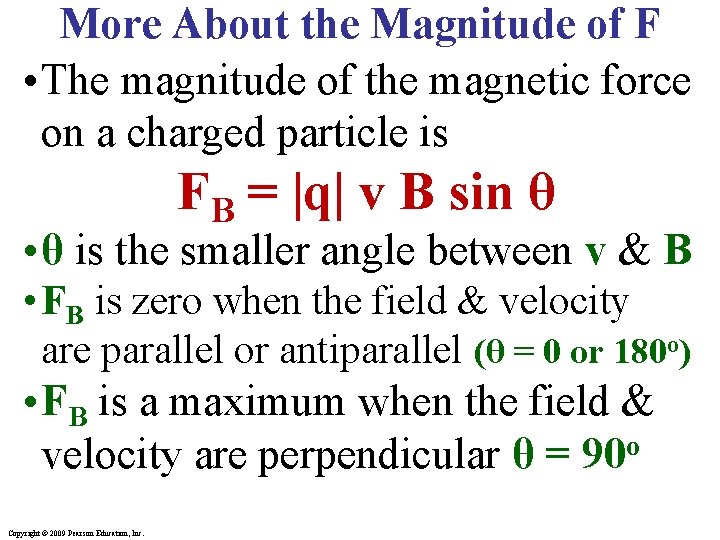 More About the Magnitude of F • The magnitude of the magnetic force on