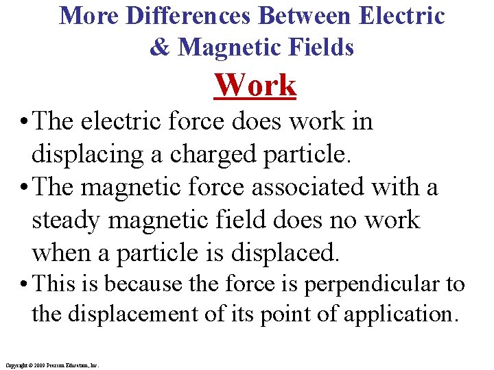 More Differences Between Electric & Magnetic Fields Work • The electric force does work