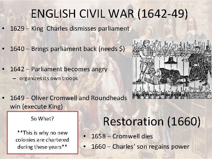 ENGLISH CIVIL WAR (1642 -49) • 1629 – King Charles dismisses parliament • 1640