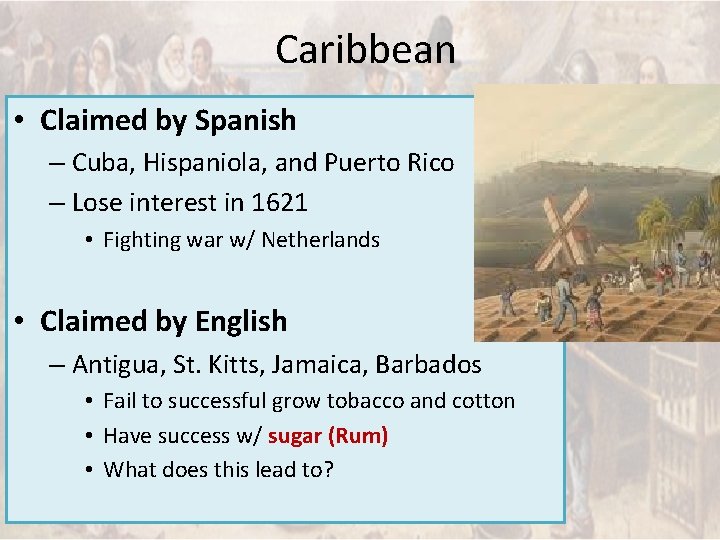 Caribbean • Claimed by Spanish – Cuba, Hispaniola, and Puerto Rico – Lose interest