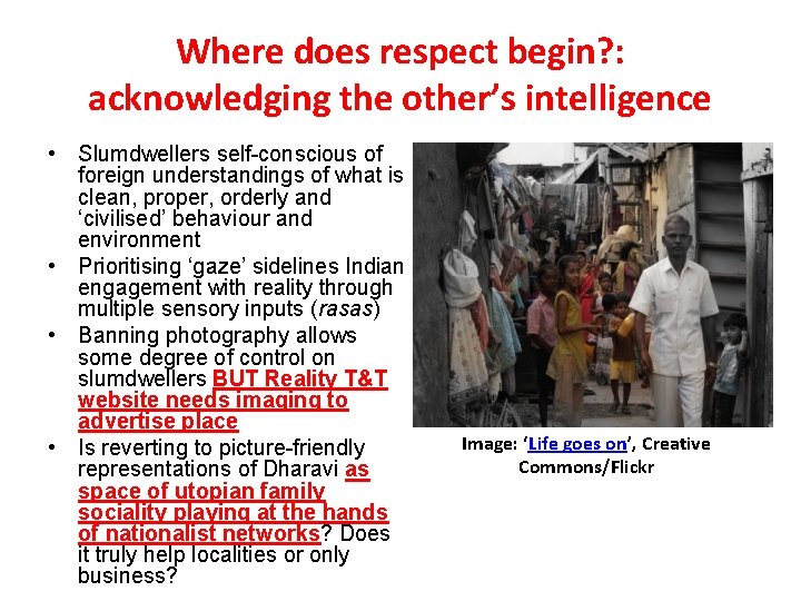 Where does respect begin? : acknowledging the other’s intelligence • Slumdwellers self-conscious of foreign