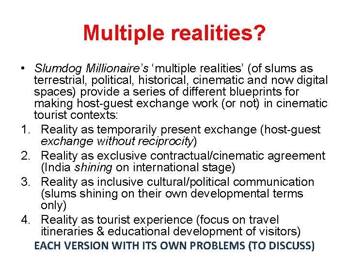 Multiple realities? • Slumdog Millionaire’s ‘multiple realities’ (of slums as terrestrial, political, historical, cinematic