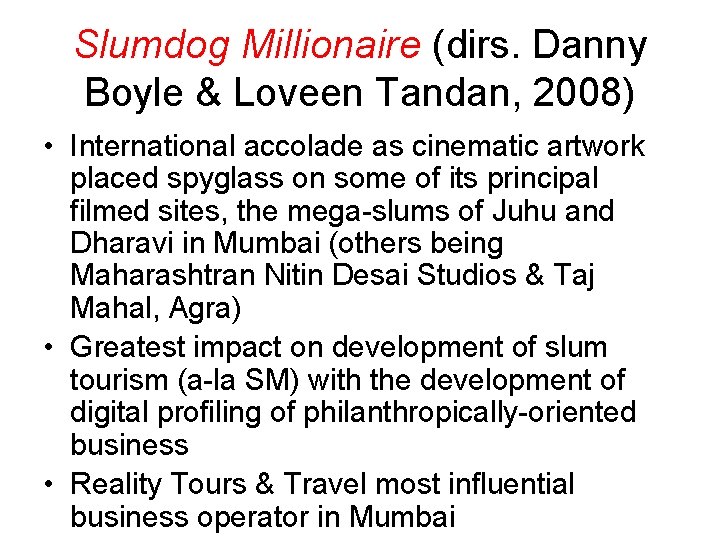 Slumdog Millionaire (dirs. Danny Boyle & Loveen Tandan, 2008) • International accolade as cinematic