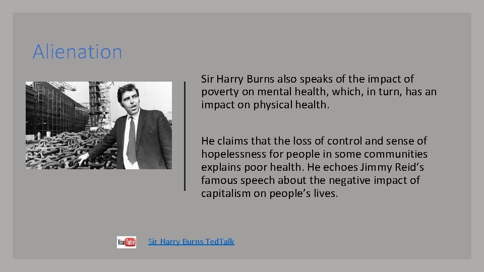 Alienation Sir Harry Burns also speaks of the impact of poverty on mental health,
