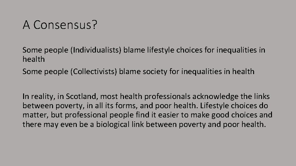 A Consensus? Some people (Individualists) blame lifestyle choices for inequalities in health Some people
