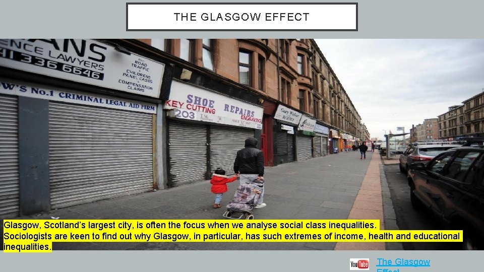 THE GLASGOW EFFECT Glasgow, Scotland’s largest city, is often the focus when we analyse