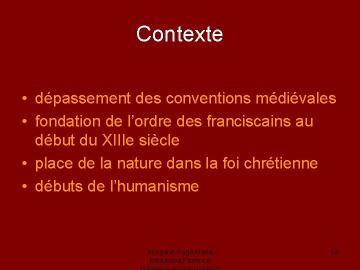 Contexte • dépassement des conventions médiévales • fondation de l’ordre des franciscains au début