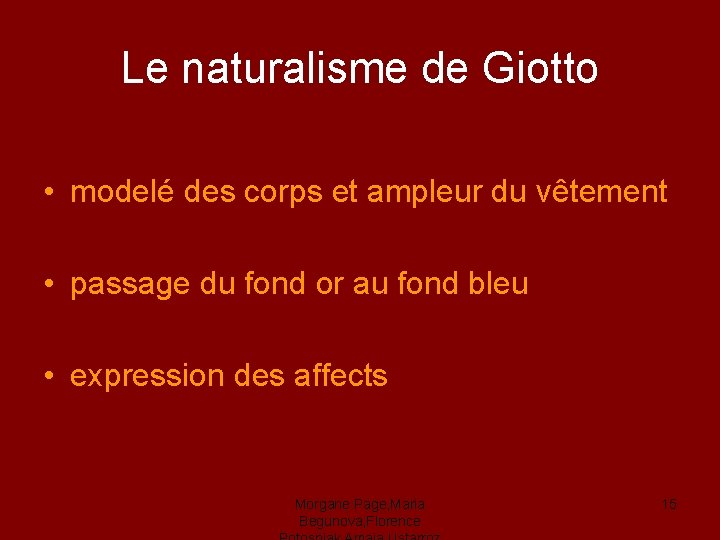 Le naturalisme de Giotto • modelé des corps et ampleur du vêtement • passage