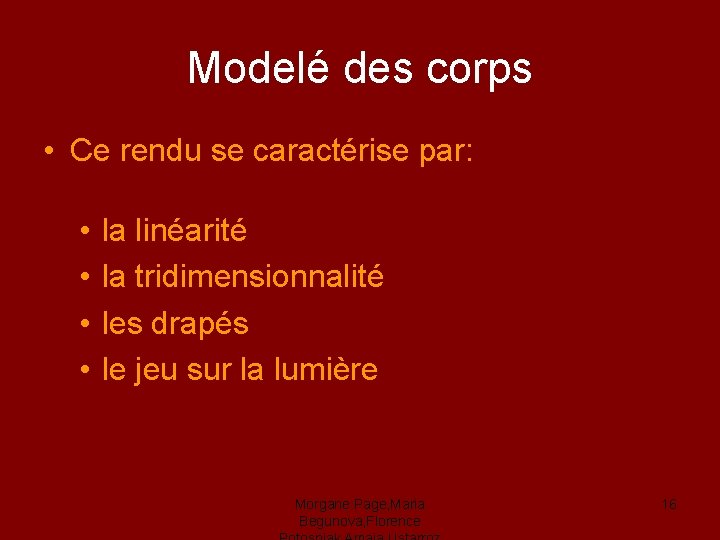 Modelé des corps • Ce rendu se caractérise par: • • la linéarité la