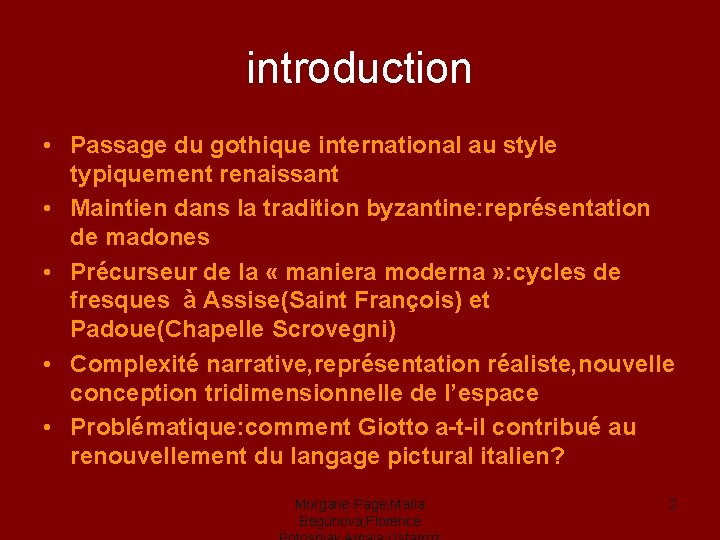 introduction • Passage du gothique international au style typiquement renaissant • Maintien dans la