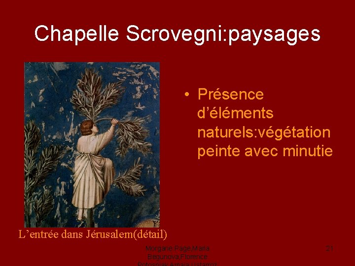 Chapelle Scrovegni: paysages • Présence d’éléments naturels: végétation peinte avec minutie L’entrée dans Jérusalem(détail)