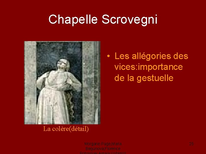 Chapelle Scrovegni • Les allégories des vices: importance de la gestuelle La colère(détail) Morgane