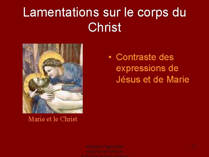 Lamentations sur le corps du Christ • Contraste des expressions de Jésus et de