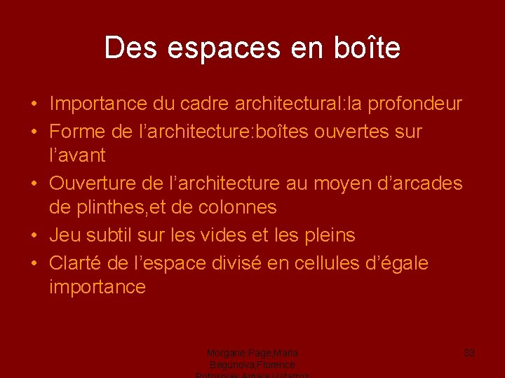 Des espaces en boîte • Importance du cadre architectural: la profondeur • Forme de
