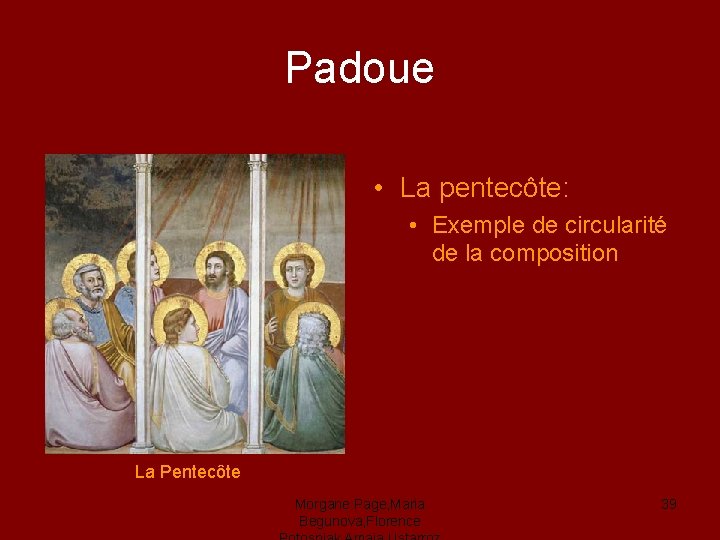 Padoue • La pentecôte: • Exemple de circularité de la composition La Pentecôte Morgane