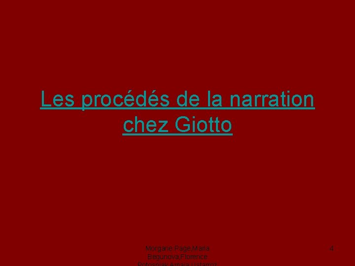 Les procédés de la narration chez Giotto Morgane Page, Maria Begunova, Florence 4 