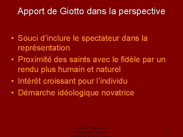 Apport de Giotto dans la perspective • Souci d’inclure le spectateur dans la représentation