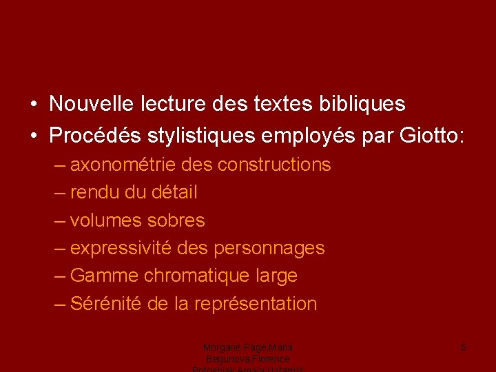  • Nouvelle lecture des textes bibliques • Procédés stylistiques employés par Giotto: –