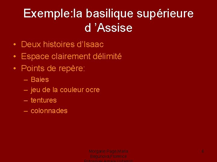 Exemple: la basilique supérieure d ’Assise • Deux histoires d’Isaac • Espace clairement délimité