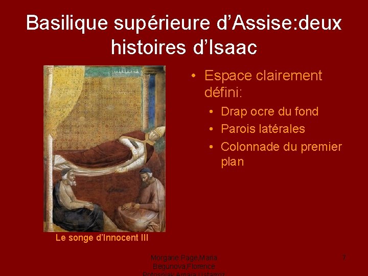 Basilique supérieure d’Assise: deux histoires d’Isaac • Espace clairement défini: • Drap ocre du