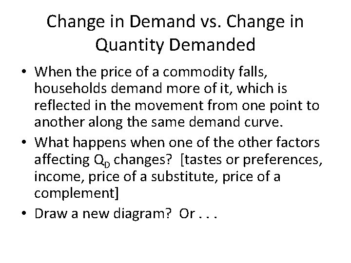 Change in Demand vs. Change in Quantity Demanded • When the price of a