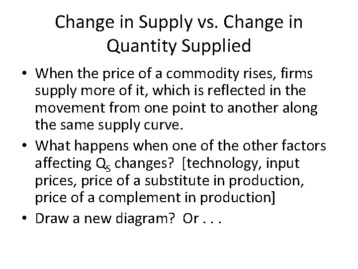Change in Supply vs. Change in Quantity Supplied • When the price of a
