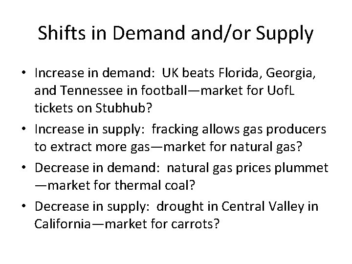 Shifts in Demand and/or Supply • Increase in demand: UK beats Florida, Georgia, and