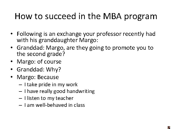 How to succeed in the MBA program • Following is an exchange your professor