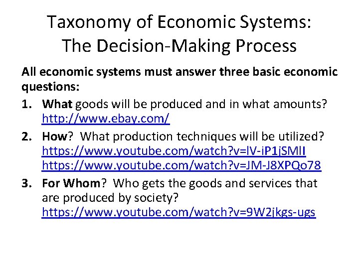 Taxonomy of Economic Systems: The Decision-Making Process All economic systems must answer three basic