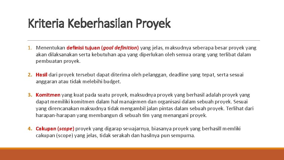 Kriteria Keberhasilan Proyek 1. Menentukan definisi tujuan (goal definition) yang jelas, maksudnya seberapa besar