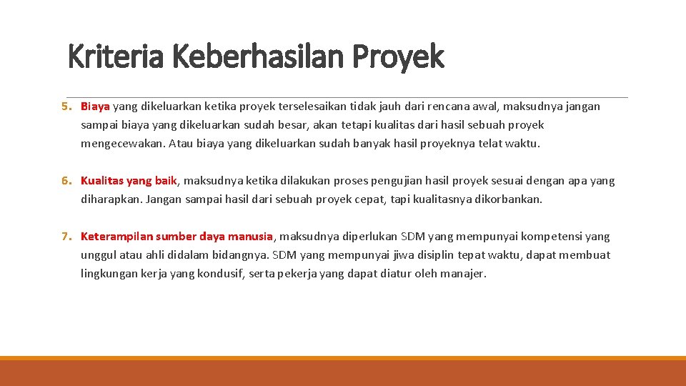 Kriteria Keberhasilan Proyek 5. Biaya yang dikeluarkan ketika proyek terselesaikan tidak jauh dari rencana