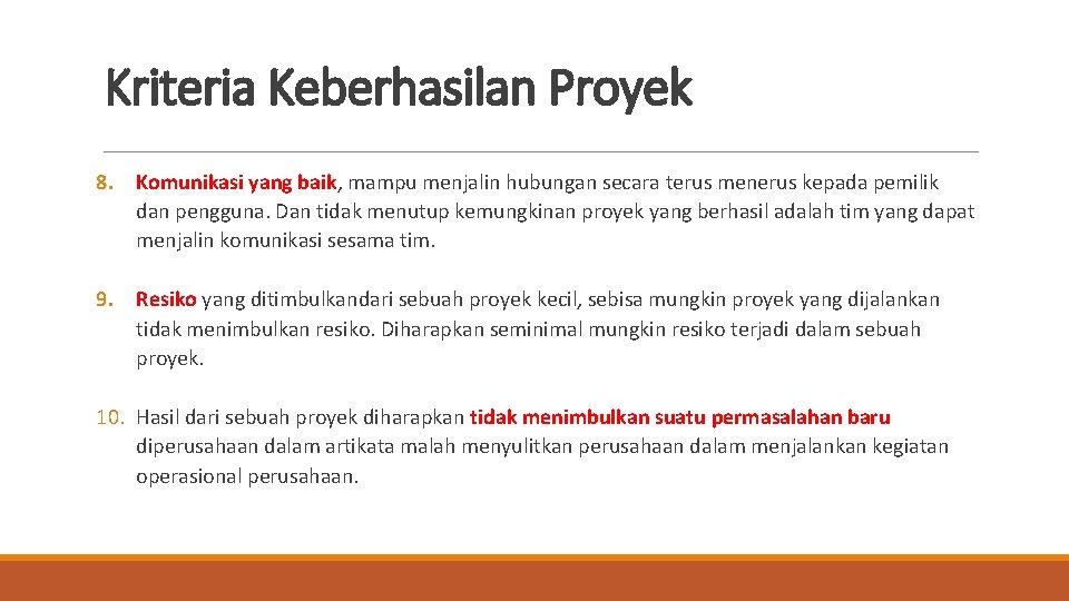 Kriteria Keberhasilan Proyek 8. Komunikasi yang baik, mampu menjalin hubungan secara terus menerus kepada