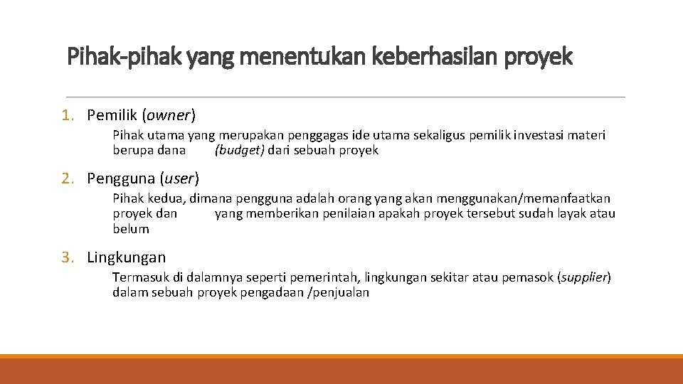 Pihak-pihak yang menentukan keberhasilan proyek 1. Pemilik (owner) Pihak utama yang merupakan penggagas ide