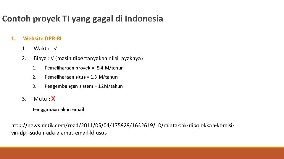  Contoh proyek TI yang gagal di Indonesia 1. Website DPR-RI 1. Waktu :