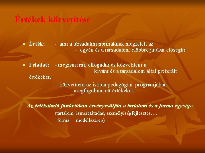 Értékek közvetítése n n Érték: - ami a társadalmi normáknak megfelel, az - egyén Értékek közvetítése n n Érték: - ami a társadalmi normáknak megfelel, az - egyén