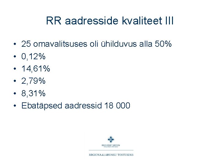 RR aadresside kvaliteet III • • • 25 omavalitsuses oli ühilduvus alla 50% 0,