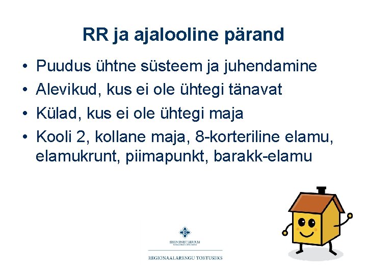 RR ja ajalooline pärand • • Puudus ühtne süsteem ja juhendamine Alevikud, kus ei