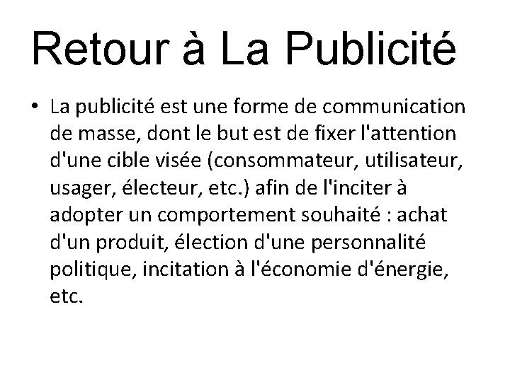 Retour à La Publicité • La publicité est une forme de communication de masse,