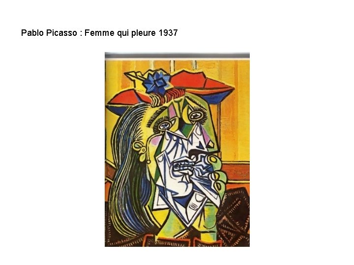 Pablo Picasso : Femme qui pleure 1937 