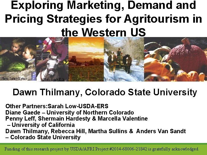 Exploring Marketing, Demand Pricing Strategies for Agritourism in the Western US Dawn Thilmany, Colorado