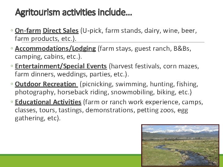 Agritourism activities include… ◦ On-farm Direct Sales (U-pick, farm stands, dairy, wine, beer, farm
