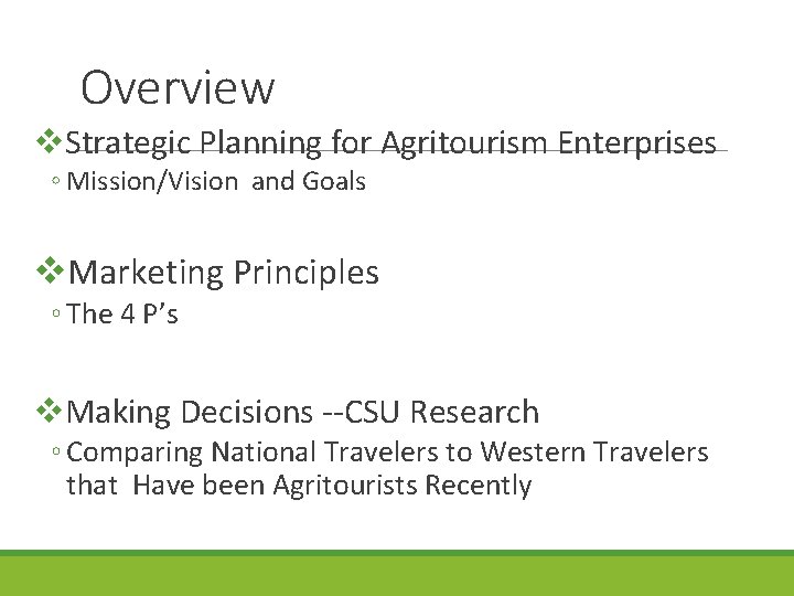 Overview v. Strategic Planning for Agritourism Enterprises ◦ Mission/Vision and Goals v. Marketing Principles