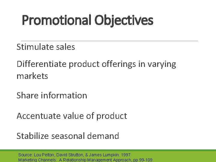 Promotional Objectives Stimulate sales Differentiate product offerings in varying markets Share information Accentuate value