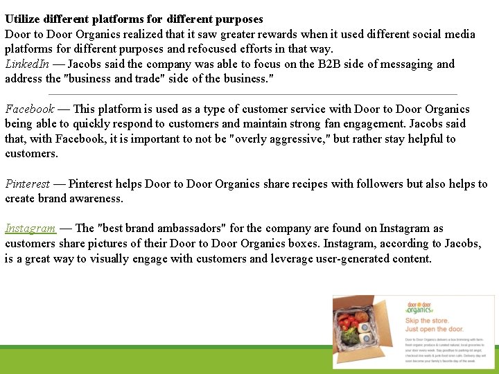 Utilize different platforms for different purposes Door to Door Organics realized that it saw