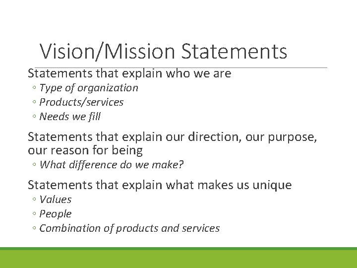 Vision/Mission Statements that explain who we are ◦ Type of organization ◦ Products/services ◦