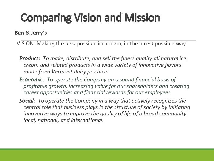 Comparing Vision and Mission Ben & Jerry’s VISION: Making the best possible ice cream,