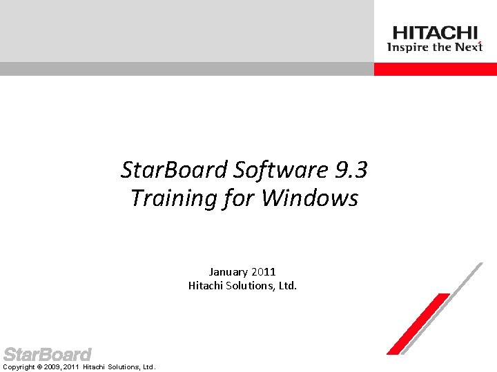 Star. Board Software 9. 3 Training for Windows January 2011 Hitachi Solutions, Ltd. Copyright