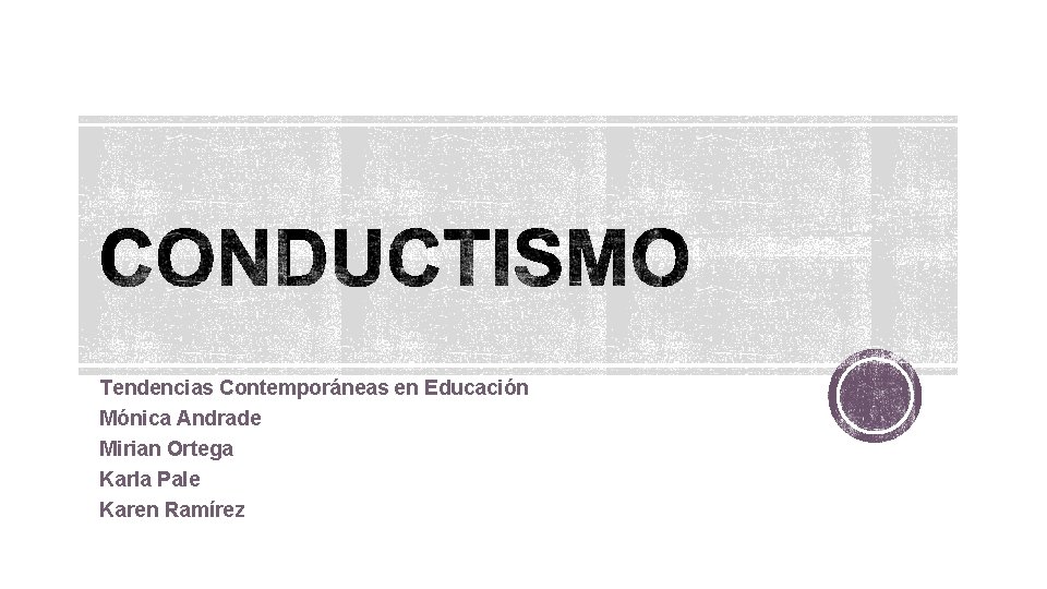 Tendencias Contemporáneas en Educación Mónica Andrade Mirian Ortega Karla Pale Karen Ramírez 