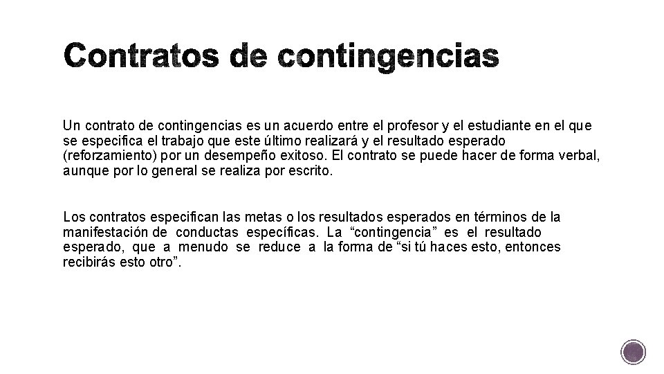 Un contrato de contingencias es un acuerdo entre el profesor y el estudiante en