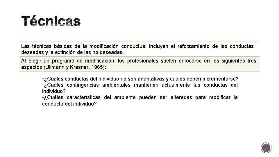 Las técnicas básicas de la modificación conductual incluyen el reforzamiento de las conductas deseadas